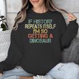 History Teacher Repeats Itself I'm Getting a Dinosaur Unisex Sweatshirt, History Teacher Gifts, funny design History Teacher Repeats Itself I'm Getting a Dinosaur Unisex Sweatshirt, History Teacher Gifts, funny design