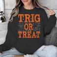 Trig Or Treat Trigonometry Math Teacher Halloween Unisex Sweatshirt, funny design Trig Or Treat Trigonometry Math Teacher Halloween Unisex Sweatshirt, funny design