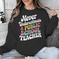 Never Underestimate a Public School Teacher Public Education Unisex Sweatshirt, funny design Never Underestimate a Public School Teacher Public Education Unisex Sweatshirt, funny design