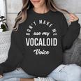 Vocaloid Voice Vocal Music Teacher Singer Singing Unisex Sweatshirt, funny design Vocaloid Voice Vocal Music Teacher Singer Singing Unisex Sweatshirt, funny design