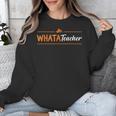 Whatateacher Shirt Teacher Lovers Unisex Sweatshirt, funny design Whatateacher Shirt Teacher Lovers Unisex Sweatshirt, funny design