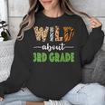 Wild About 3rd Grade Teacher Student Third Grade Zoo Safari Men Women Girls Kids Unisex Sweatshirt, funny design Wild About 3rd Grade Teacher Student Third Grade Zoo Safari Men Women Girls Kids Unisex Sweatshirt, funny design