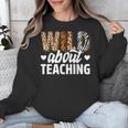 Wild About Teaching Teacher Teaching Back To School Unisex Sweatshirt, funny design Wild About Teaching Teacher Teaching Back To School Unisex Sweatshirt, funny design