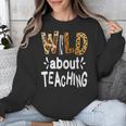 Wild About Teaching Teacher Student First Day Of School Unisex Sweatshirt, funny design