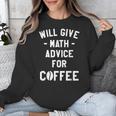 Will Give Math Advice For Coffee Mathematics Teacher Unisex Sweatshirt, funny design Will Give Math Advice For Coffee Mathematics Teacher Unisex Sweatshirt, funny design