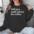 Will Give Math Advice For Coffee Math Teacher Unisex Sweatshirt, funny design Will Give Math Advice For Coffee Math Teacher Unisex Sweatshirt, funny design