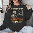 I Won't Stop Haunting Me Skeleton 6 7 Meme Teachers Unisex Sweatshirt, funny design I Won't Stop Haunting Me Skeleton 6 7 Meme Teachers Unisex Sweatshirt, funny design
