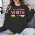 Y'All Gonna Write Today Writing Teacher English Teacher Joke Unisex Sweatshirt, Writing Teacher Gifts, English Teacher Gifts, funny design Y'All Gonna Write Today Writing Teacher English Teacher Joke Unisex Sweatshirt, Writing Teacher Gifts, English Teacher Gifts, funny design