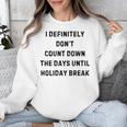 Back To School Teacher Outfit I Definitely Don't Count Down Holiday Break Lie Party Unisex Sweatshirt, funny design Back To School Teacher Outfit I Definitely Don't Count Down Holiday Break Lie Party Unisex Sweatshirt, funny design