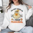 You Can't Scare Me I Teach Preschool Teacher Halloween Ghost Men Women Unisex Sweatshirt, funny design You Can't Scare Me I Teach Preschool Teacher Halloween Ghost Men Women Unisex Sweatshirt, funny design