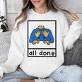 All Done Sign Language Speech Pathology Aac Sped Teacher Unisex Sweatshirt, funny design All Done Sign Language Speech Pathology Aac Sped Teacher Unisex Sweatshirt, funny design