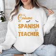 I Don't Need A Costume I'm A Spanish Teacher Halloween Unisex Sweatshirt, funny design