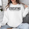 Educating Is Activism Feminist Social Justice Teacher For Men Women Unisex Sweatshirt, funny design