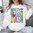 Happy Fri-Yay Friday Lovers Fun Teacher Life FriYay Weekend Unisex Sweatshirt, funny design Happy Fri-Yay Friday Lovers Fun Teacher Life FriYay Weekend Unisex Sweatshirt, funny design