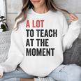 A Lot To Teach At The Moment Women's Teacher Tee Unisex Sweatshirt, funny design