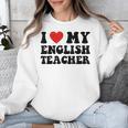 I Love My English Teacher Heart English Language Teachers For Men Women Kids Unisex Sweatshirt, English Teacher Gifts, funny design