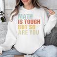 Math Teacher Quote Math Is Tough But So Are You Unisex Sweatshirt, funny design Math Teacher Quote Math Is Tough But So Are You Unisex Sweatshirt, funny design
