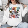 Math Is Tough But So Are You Motivational School Teacher Unisex Sweatshirt, funny design