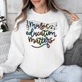 Music Education Matters Music Teacher Appreciation Women Unisex Sweatshirt, funny design Music Education Matters Music Teacher Appreciation Women Unisex Sweatshirt, funny design