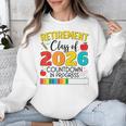 Retirement Class Of 2026 Countdown In Progress Teacher Unisex Sweatshirt, funny design