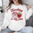 Teaching Is My Jam Cute Strawberry For Women Teachers Unisex Sweatshirt, funny design
