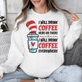 I Will Drink Coffee Here Or There Funny Teacher Teaching Men Women Girls Kids Unisex Sweatshirt, funny design