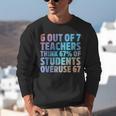 6 Out Of 7 Teachers Think 67 Of Students Overuse 67 Quote Unisex Sweatshirt, funny gift