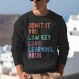 Admit It You Low Key Love Learning Bruh Teachers Women Unisex Sweatshirt, funny gift Admit It You Low Key Love Learning Bruh Teachers Women Unisex Sweatshirt, funny gift