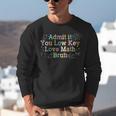 Admit It You Low Key Love Math Bruh Meme Math Teacher Unisex Sweatshirt, funny gift Admit It You Low Key Love Math Bruh Meme Math Teacher Unisex Sweatshirt, funny gift