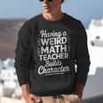 Algebra Lover Having A Weird Math Teacher Builds Character Unisex Sweatshirt, funny gift Algebra Lover Having A Weird Math Teacher Builds Character Unisex Sweatshirt, funny gift