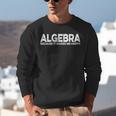 Algebra Quote For Math Lover Teacher Love Algebra Men Women Kids Unisex Sweatshirt, funny gift Algebra Quote For Math Lover Teacher Love Algebra Men Women Kids Unisex Sweatshirt, funny gift