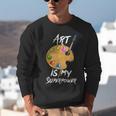 Art Is My Superpower Drawing Art Teacher Artists Unisex Sweatshirt, funny gift