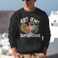 Art Is My Superpower Art Teacher Artist Painter Painting Unisex Sweatshirt, funny gift Art Is My Superpower Art Teacher Artist Painter Painting Unisex Sweatshirt, funny gift