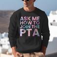 Ask Me How To Join PTA Crew Parent Teacher Matching School Unisex Sweatshirt, funny gift Ask Me How To Join PTA Crew Parent Teacher Matching School Unisex Sweatshirt, funny gift