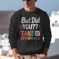But Did You Take Attendance Teacher Back To School Unisex Sweatshirt, funny gift But Did You Take Attendance Teacher Back To School Unisex Sweatshirt, funny gift