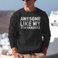 Awesome Like My 7th Grader Seventh Grade Teacher Unisex Sweatshirt, funny gift Awesome Like My 7th Grader Seventh Grade Teacher Unisex Sweatshirt, funny gift