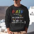 Back To School Math Is Not A Spectator Sport Math Teacher Unisex Sweatshirt, funny gift