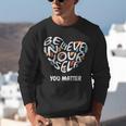 Believe In Yourself YOU MATTER Teachers Big Heart Unisex Sweatshirt, funny gift Believe In Yourself YOU MATTER Teachers Big Heart Unisex Sweatshirt, funny gift