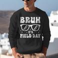 Bruh It's Field Day Teacher Boys Girls Kids Happy Field Day Unisex Sweatshirt, funny gift