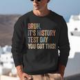 Bruh It's History Test Day You Got This History Teacher Unisex Sweatshirt, History Teacher Sweatshirts, funny gift Bruh It's History Test Day You Got This History Teacher Unisex Sweatshirt, History Teacher Sweatshirts, funny gift