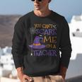 You Can't Scare Me I'm A Teacher For Men Women Unisex Sweatshirt, funny gift You Can't Scare Me I'm A Teacher For Men Women Unisex Sweatshirt, funny gift