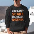 You Can't Scare Me I Teach Junior High Teacher Shirt For Men Women Unisex Sweatshirt, funny gift