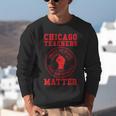 Chicago Teachers Matter Support Union Education Red For Ed Unisex Sweatshirt, funny gift