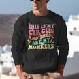 This Is My Circus And These Are My Monkeys School Teacher Unisex Sweatshirt, funny gift This Is My Circus And These Are My Monkeys School Teacher Unisex Sweatshirt, funny gift