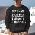 Dear Math Grow Up Solve Your Own Problems Math Teacher Unisex Sweatshirt, funny gift Dear Math Grow Up Solve Your Own Problems Math Teacher Unisex Sweatshirt, funny gift