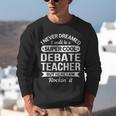 Debate Teacher Tshirt For Men Women Unisex Sweatshirt, funny gift Debate Teacher Tshirt For Men Women Unisex Sweatshirt, funny gift