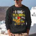 I Dig Teaching Dump Truck Construction Back School Teacher Unisex Sweatshirt, funny gift