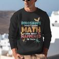 Dinosaurs Didn't Learn Math Mathematics Math Teacher Unisex Sweatshirt, funny gift