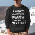 I Don't Always Do Math Math Teacher Back To School Unisex Sweatshirt, funny gift I Don't Always Do Math Math Teacher Back To School Unisex Sweatshirt, funny gift