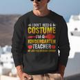 I Don't Need A Costume I'm A Kindergarten Teacher Halloween Unisex Sweatshirt, funny gift I Don't Need A Costume I'm A Kindergarten Teacher Halloween Unisex Sweatshirt, funny gift
